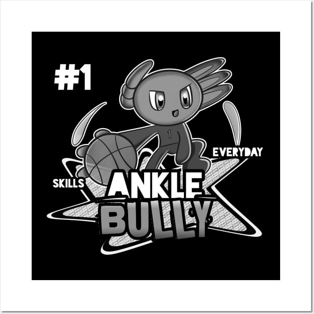 Ankle Bully #1 Skills Everyday  Axolotl Basketball Season Kids Teens Graphic Gift Wall Art by MaystarUniverse